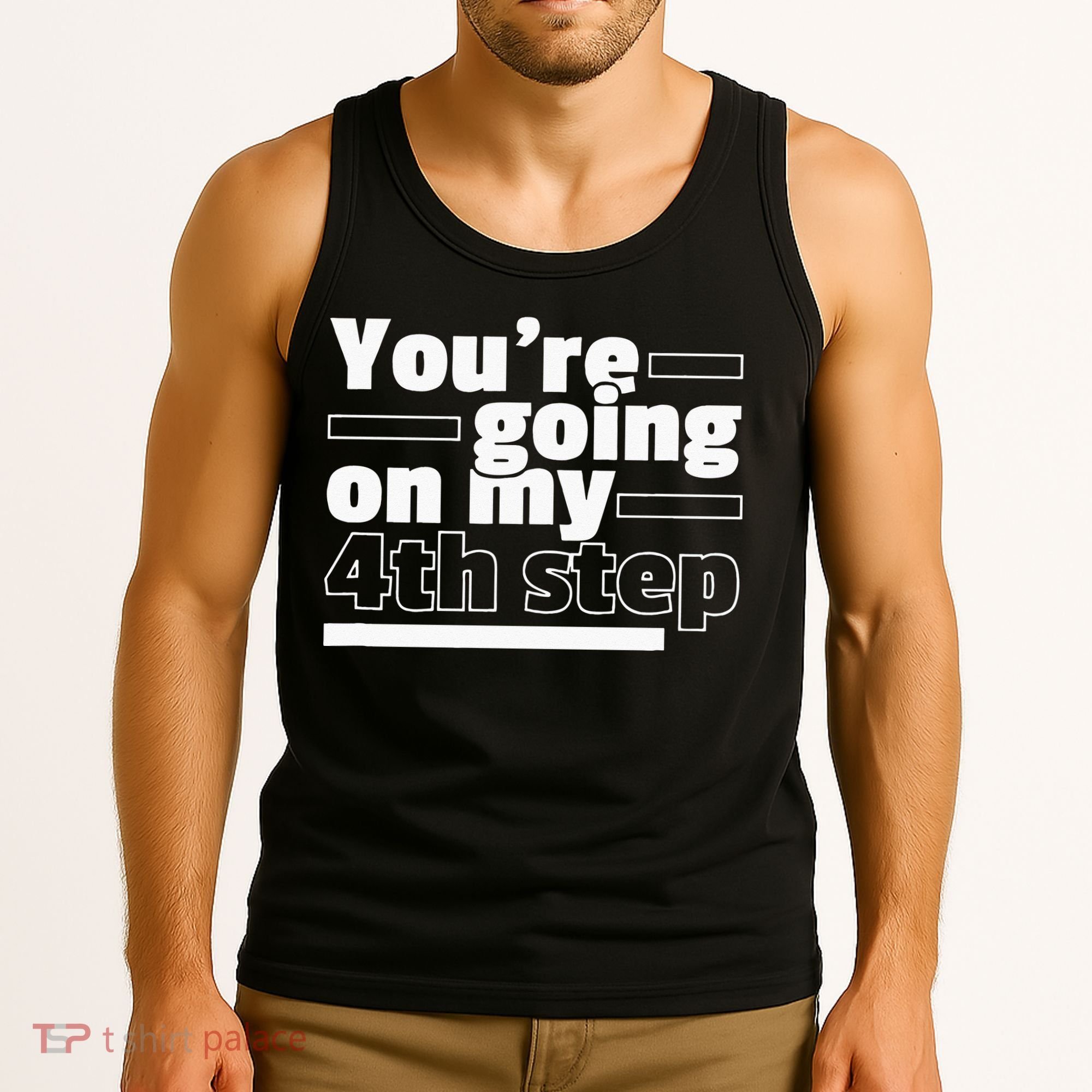 Youre Going On My 4th Step Alcoholics AA Anonymous Funny 12 Tank Top