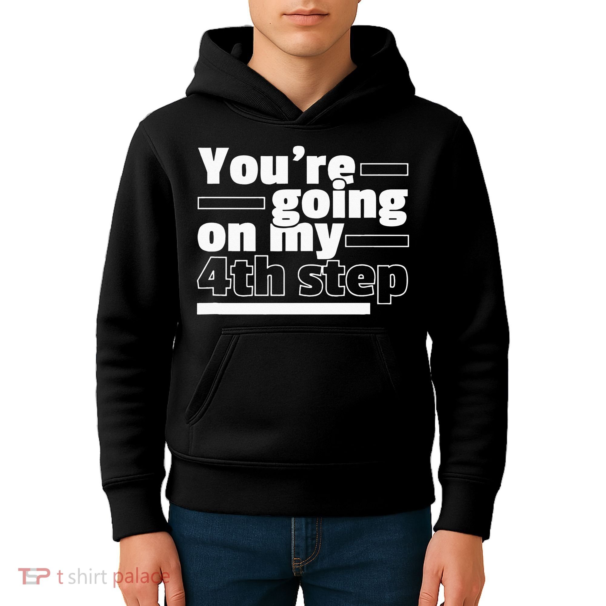 Youre Going On My 4th Step Alcoholics AA Anonymous Funny 12 Kids Hoodie