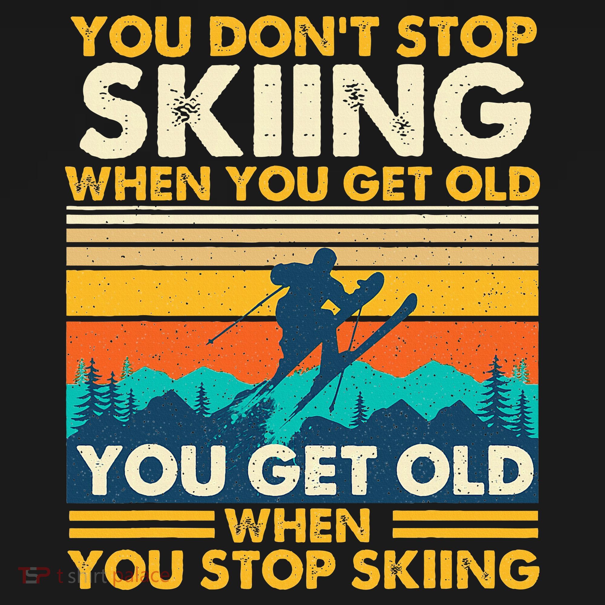 You Get Old When You Stop Skiing Winter Sports Lover Skier Women's Tank Top