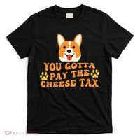 You Gotta Pay The Cheese Tax Funny Dog Meme T-Shirt thumb 0