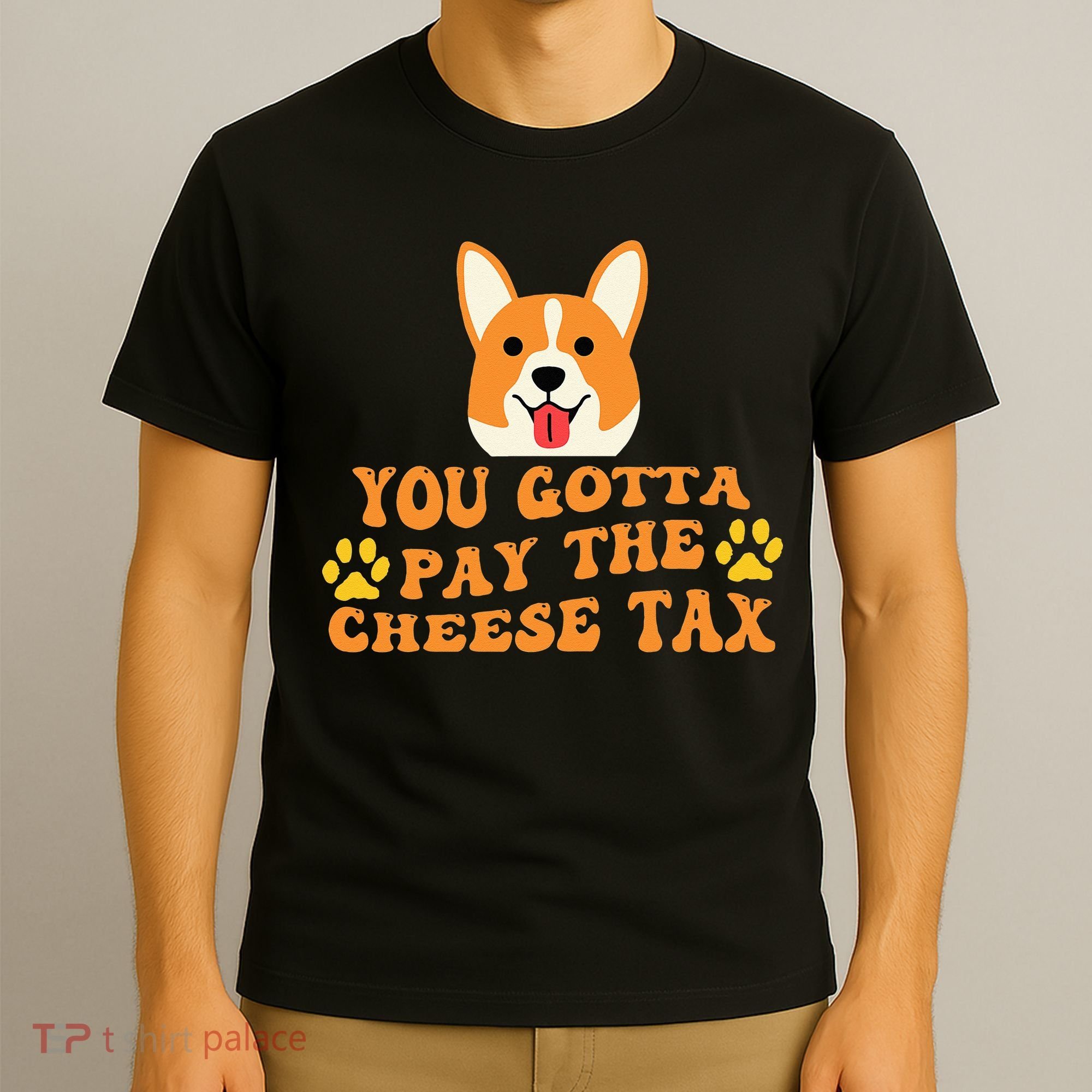 You Gotta Pay The Cheese Tax Funny Dog Meme T-Shirt
