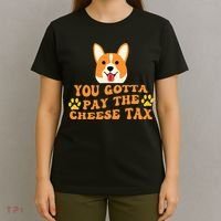 You Gotta Pay The Cheese Tax Funny Dog Meme T-Shirt thumb 4