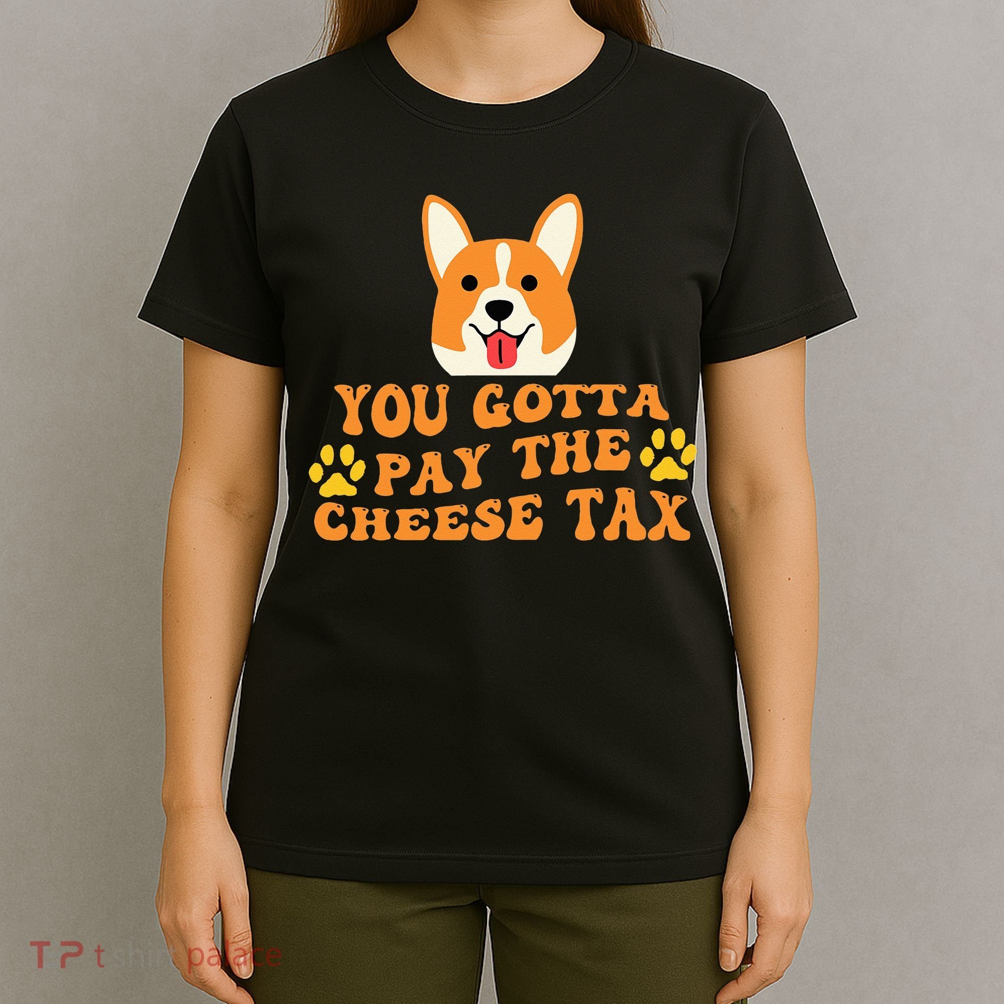 You Gotta Pay The Cheese Tax Funny Dog Meme T-Shirt