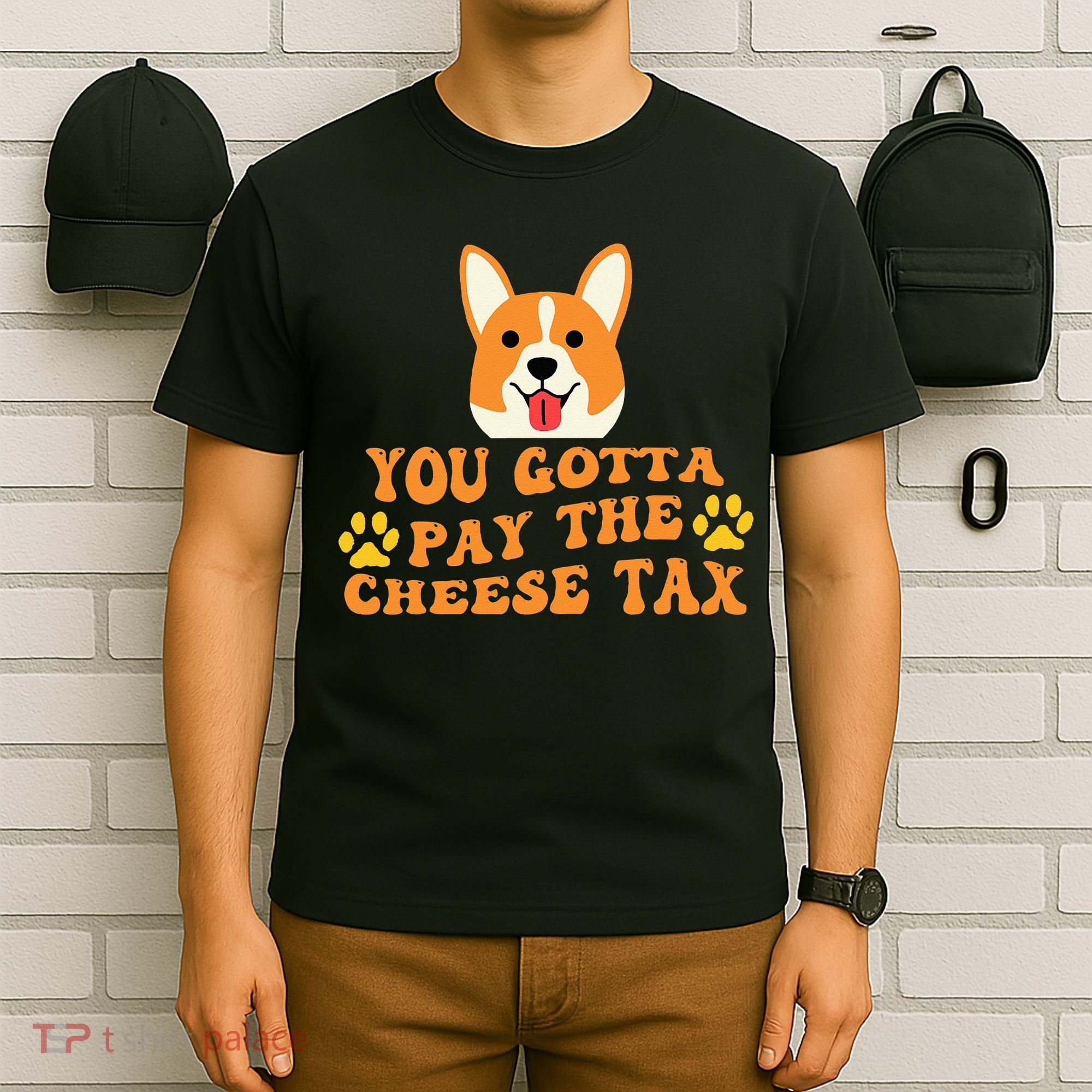 You Gotta Pay The Cheese Tax Funny Dog Meme T-Shirt