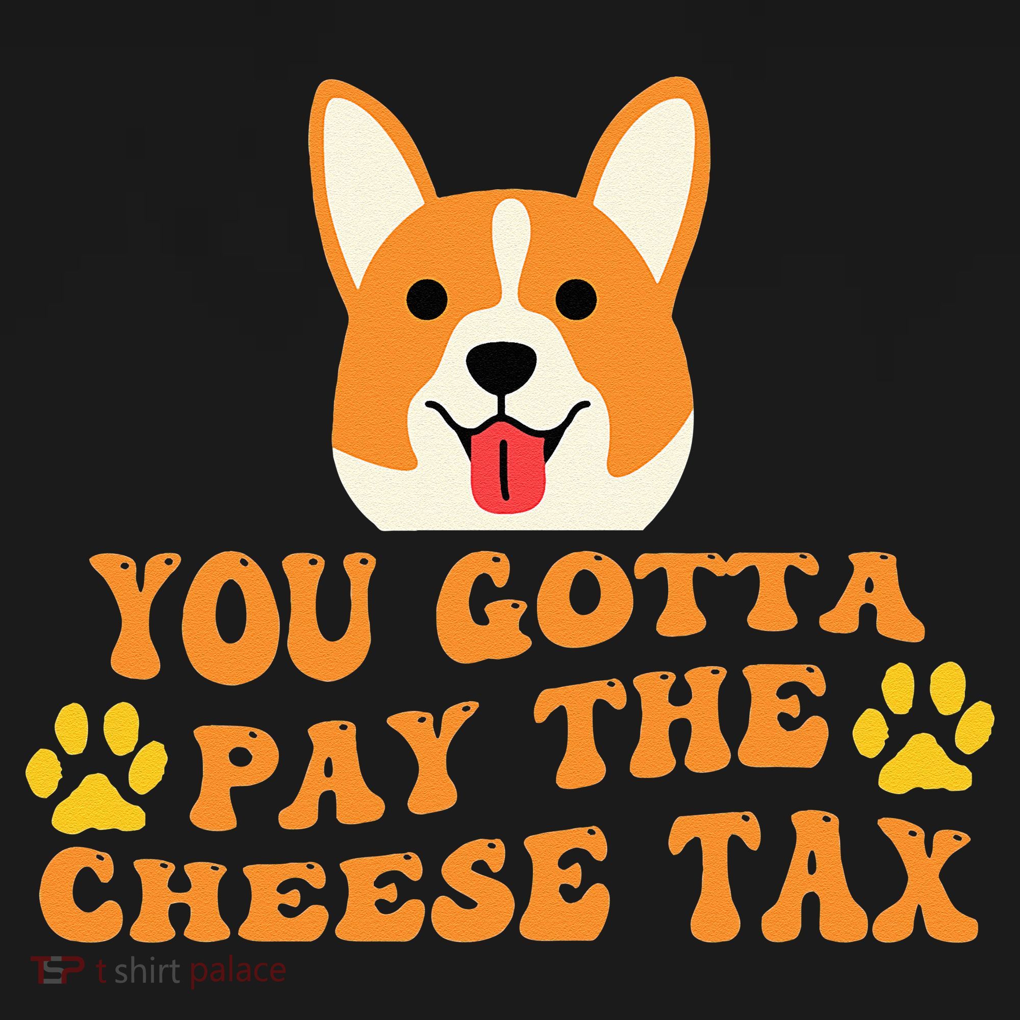 You Gotta Pay The Cheese Tax Funny Dog Meme Women's Hoodie