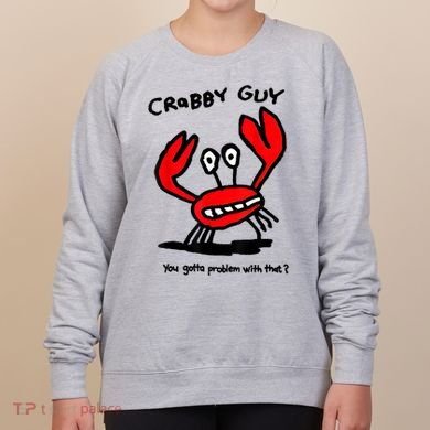 You Gotta Problem With That Crabby Guy Women's Sweatshirt