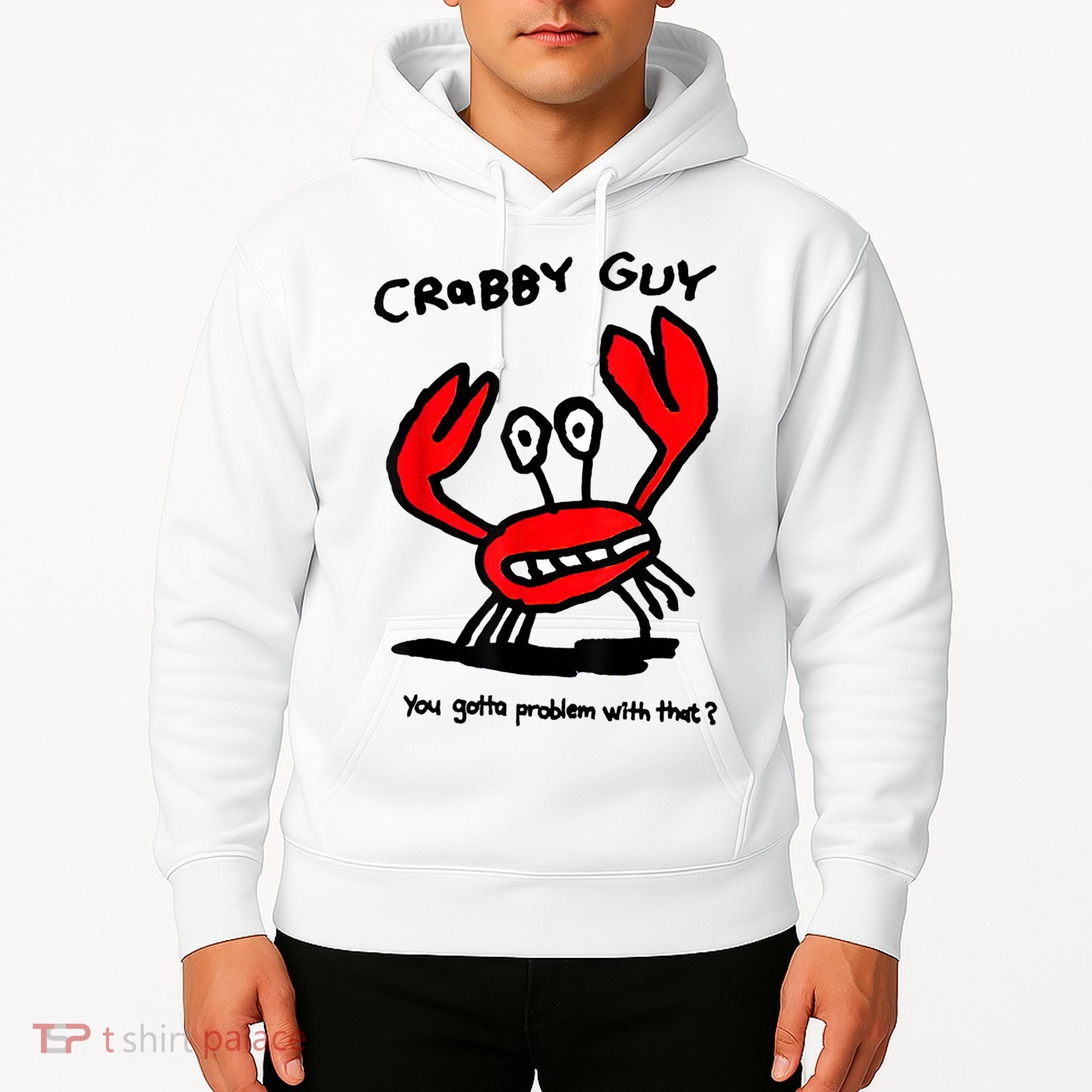 You Gotta Problem With That Crabby Guy Hoodie