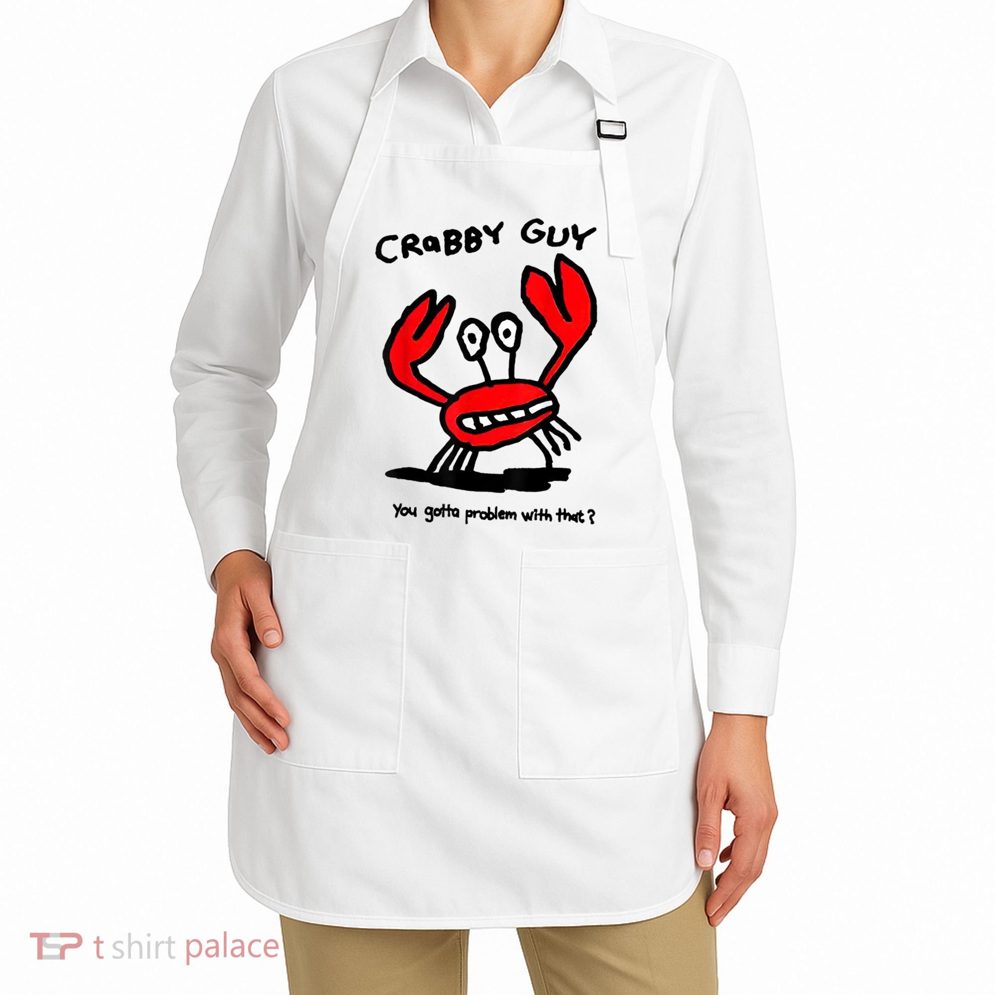 You Gotta Problem With That Crabby Guy Apron