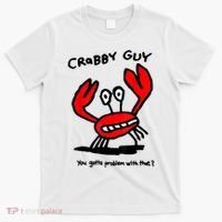 You Gotta Problem With That Crabby Guy T-Shirt thumb 0