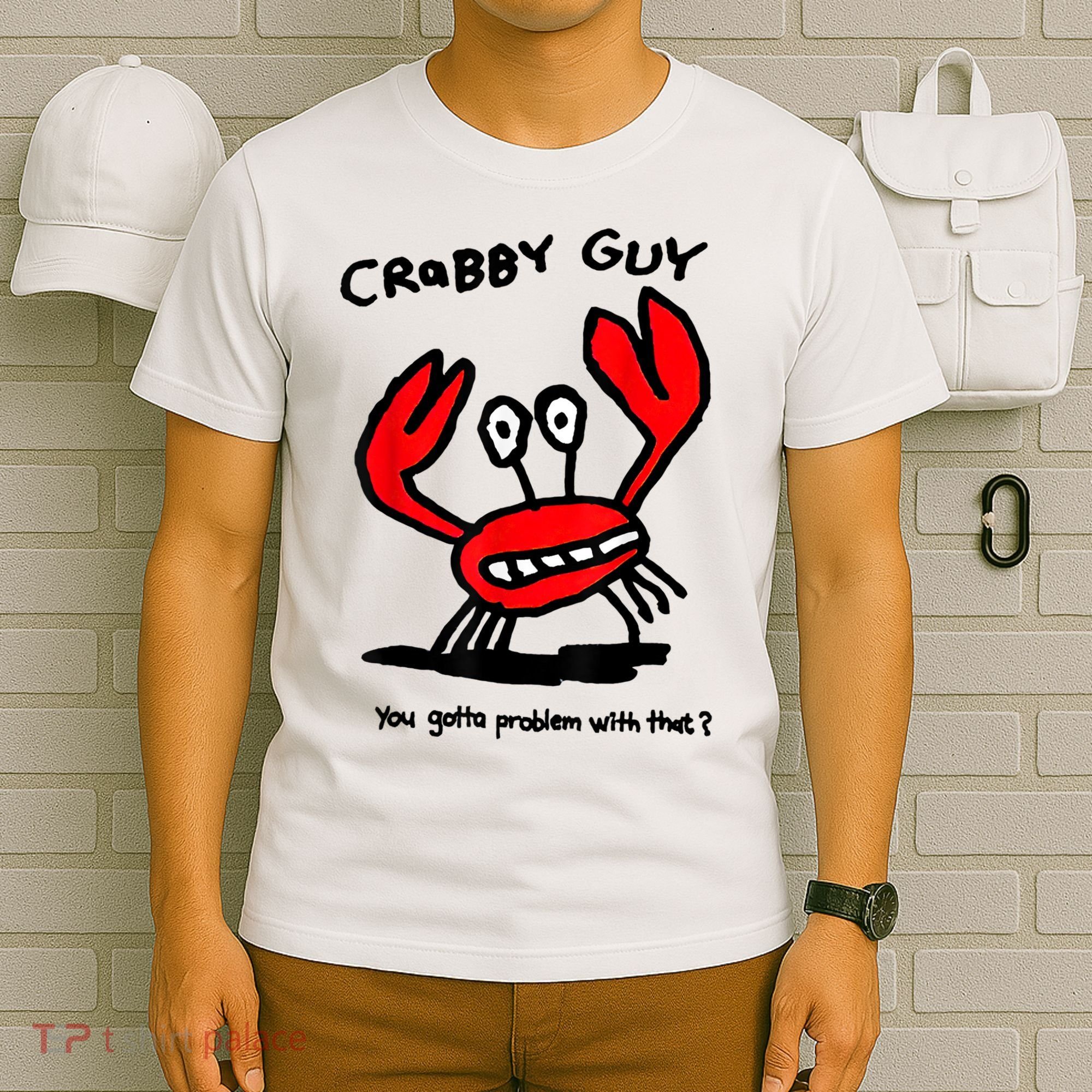 You Gotta Problem With That Crabby Guy T-Shirt