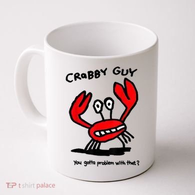 You Gotta Problem With That Crabby Guy Coffee Mug