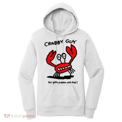 You Gotta Problem With That Crabby Guy Women's Hoodie