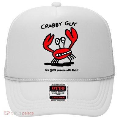 You Gotta Problem With That Crabby Guy Hat