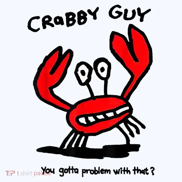 You Gotta Problem With That Crabby Guy Hat