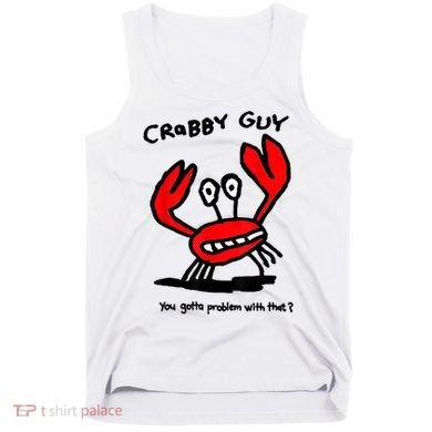 You Gotta Problem With That Crabby Guy Tank Top