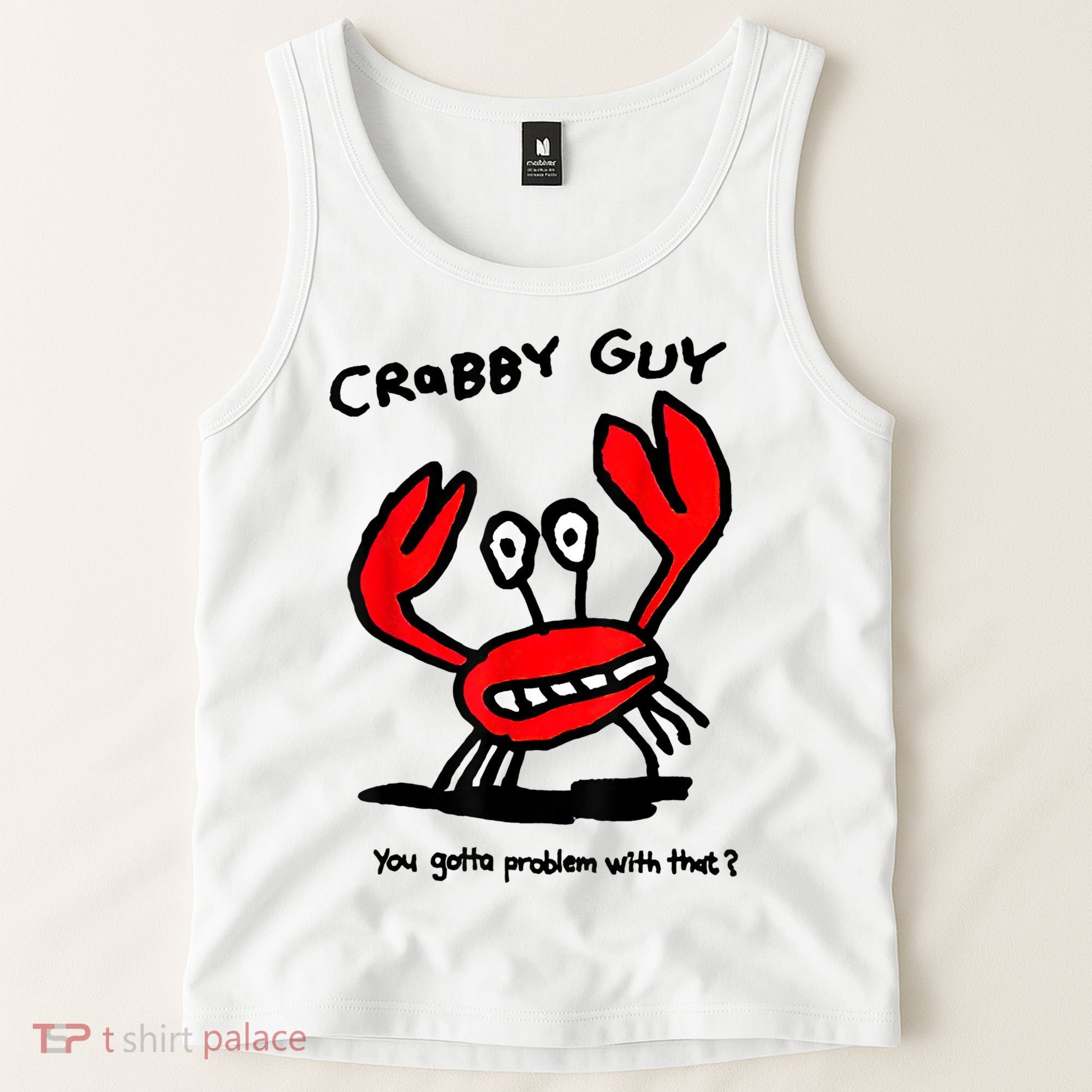 You Gotta Problem With That Crabby Guy Tank Top