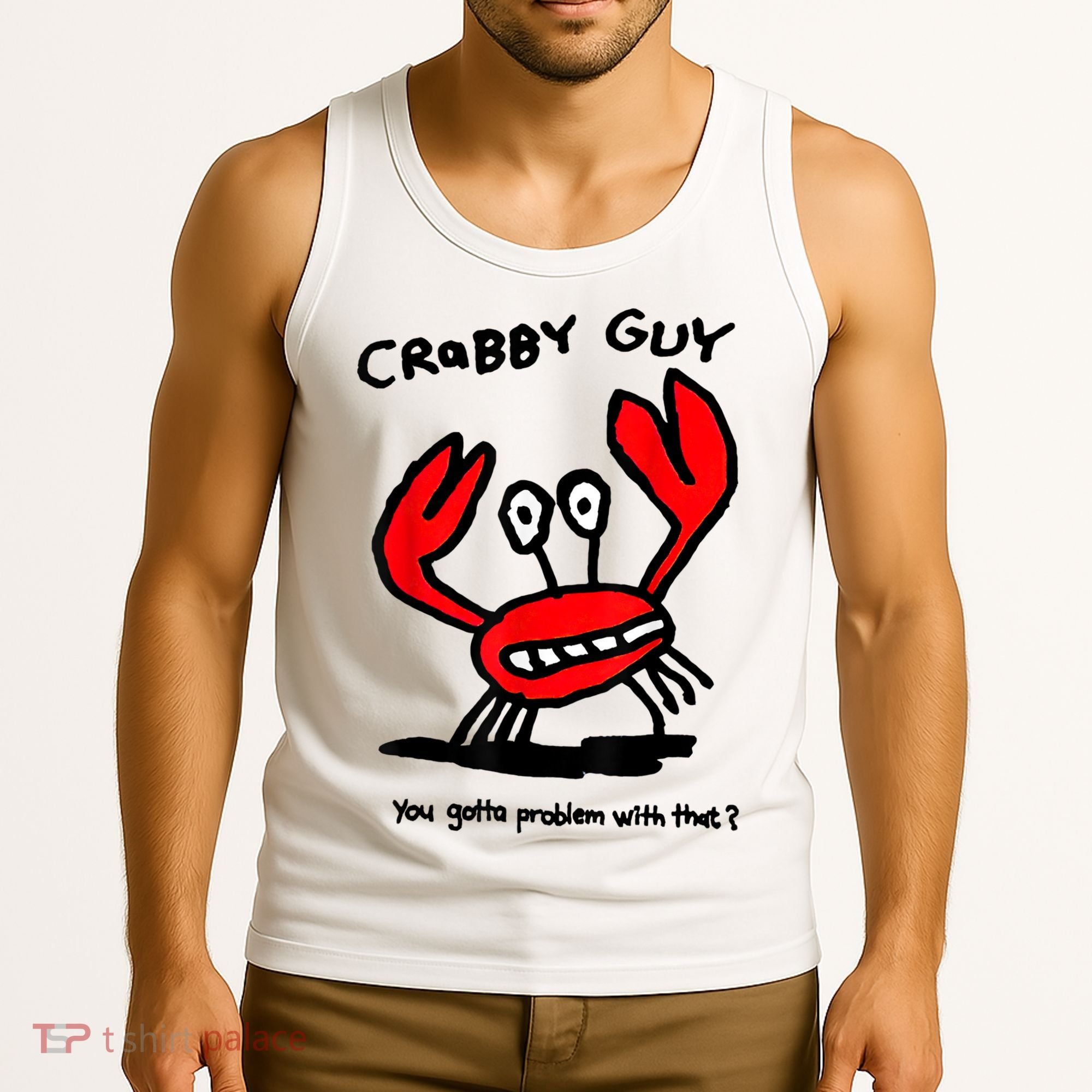 You Gotta Problem With That Crabby Guy Tank Top