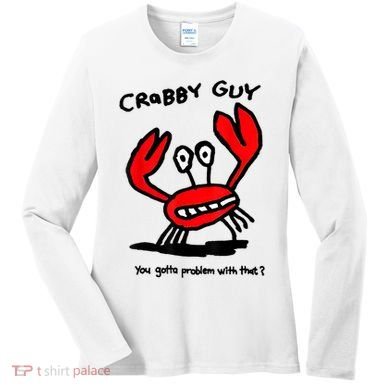 You Gotta Problem With That Crabby Guy Women's Long Sleeve Shirt