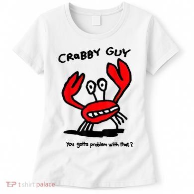 You Gotta Problem With That Crabby Guy Women's T-Shirt