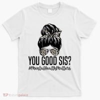 You Good Sis Mental Health Matters Trendy Psychologist T-Shirt thumb 0