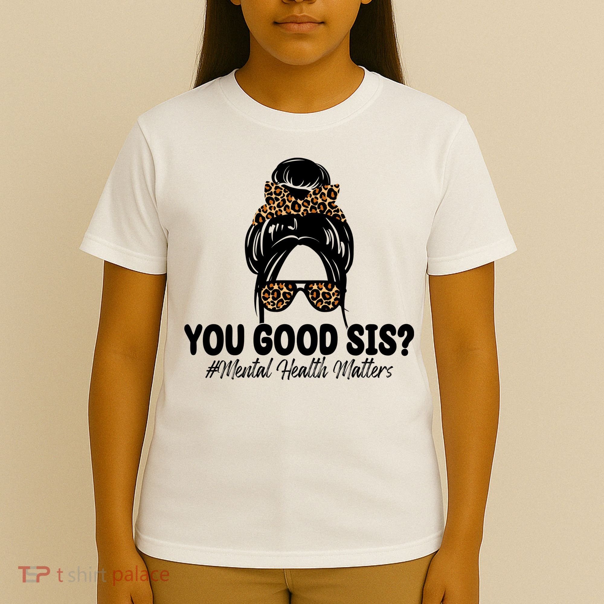 You Good Sis Mental Health Matters Hair Bun T-Shirt