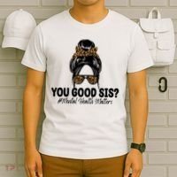 You Good Sis Mental Health Matters Hair Bun T-Shirt thumb 6