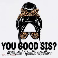 You Good Sis Mental Health Matters Hair Bun T-Shirt thumb 7