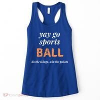 Yay Go Sports Ball Do The Thing Win The Points Funny Sporty Cool Gift Women's Tank Top thumb 0