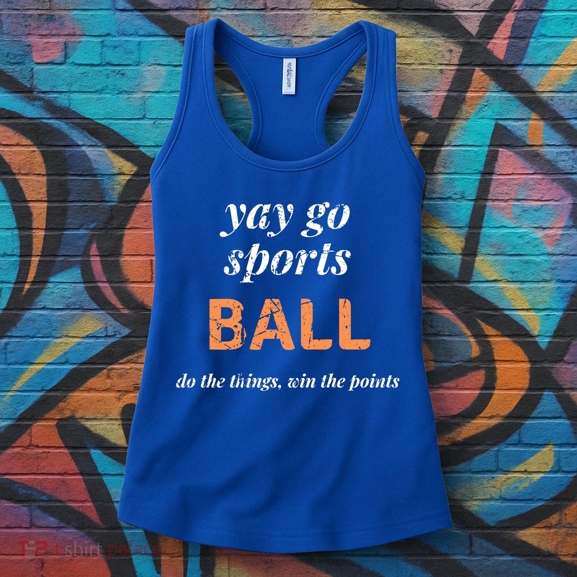 Yay Go Sports Ball Do The Thing Win The Points Funny Sporty Cool Gift Women's Tank Top