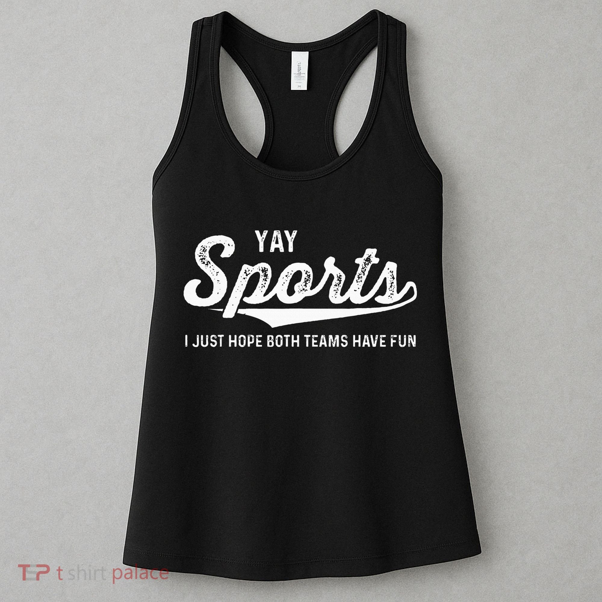 Yay Go Sports Team Funny I Just Hope Both Teams Have Fun Women's Tank Top