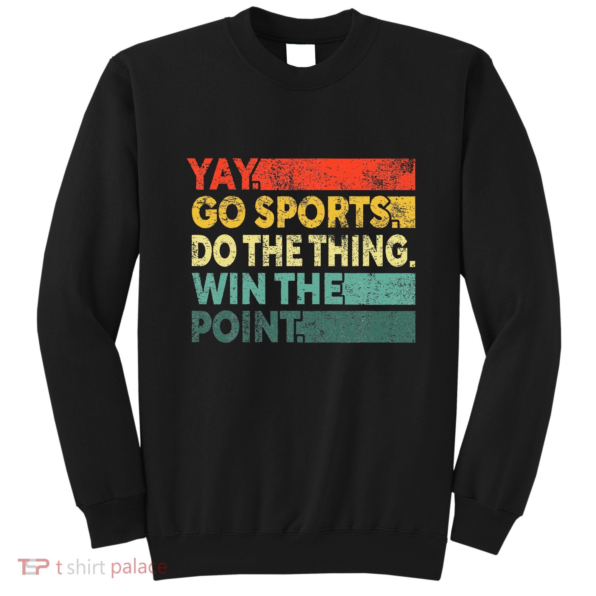 Yay Go Sports! Funny Sport Fan Sweatshirt