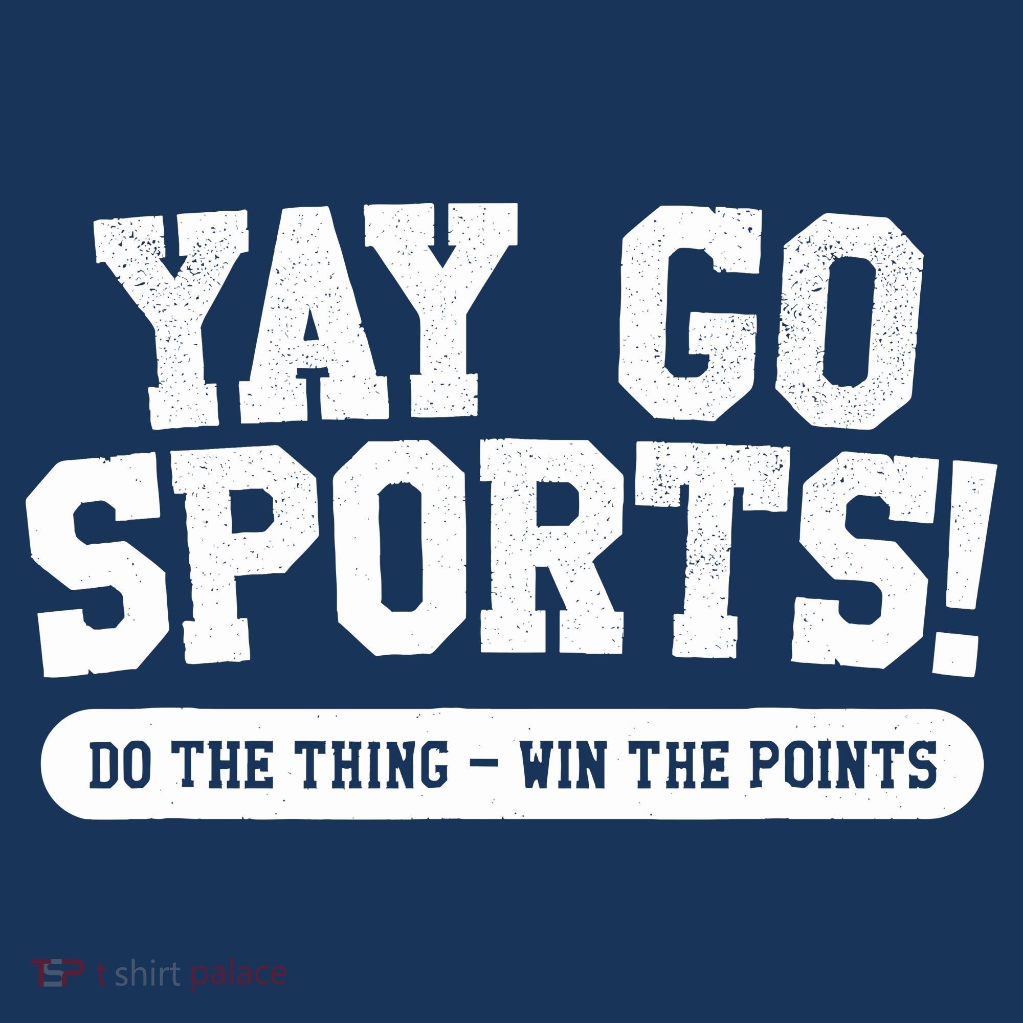 Yay Go Sports! Funny Sports T-Shirt