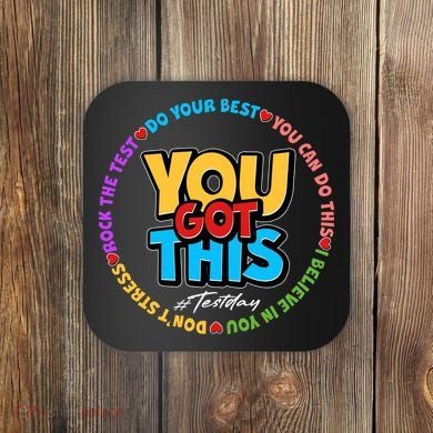 You Got This #Test Day Coaster