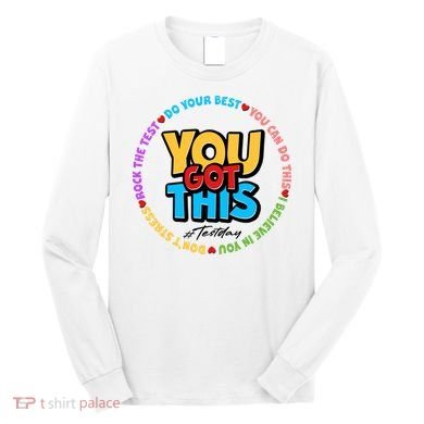 You Got This #Test Day Long Sleeve Shirt
