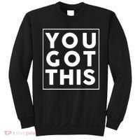 You Got This Motivational Sweatshirt thumb 0