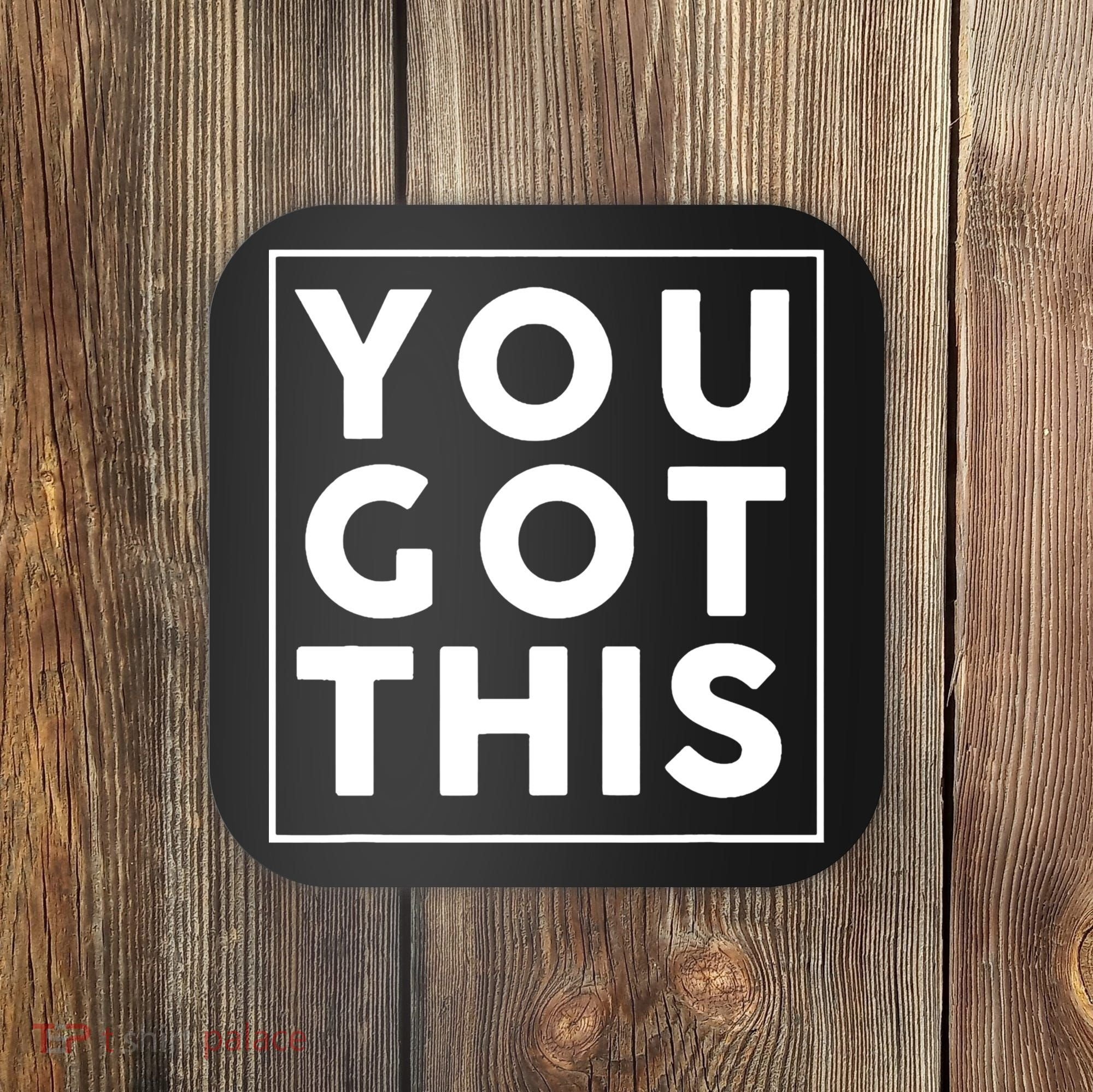 You Got This Motivational Coaster