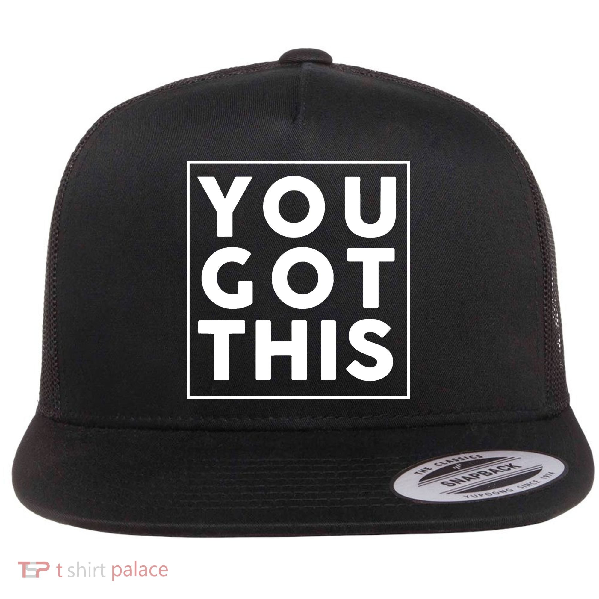 You Got This Motivational Flat Bill Trucker Hat