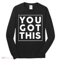 You Got This Motivational Tall Long Sleeve Shirt thumb 0