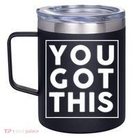 You Got This Motivational 12oz Stainless Steel Coffee Mug thumb 2