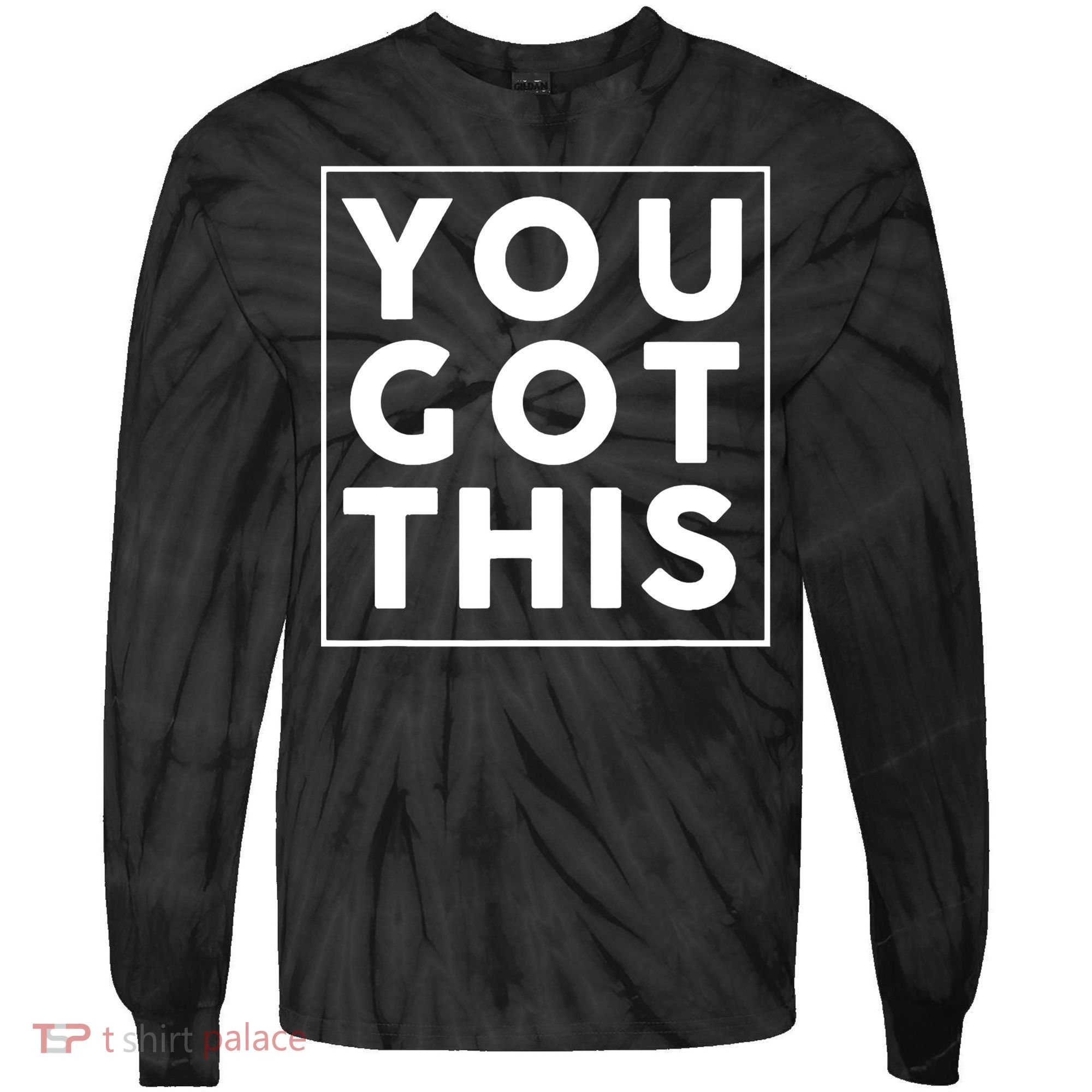 You Got This Motivational Tie-Dye Long Sleeve Shirt
