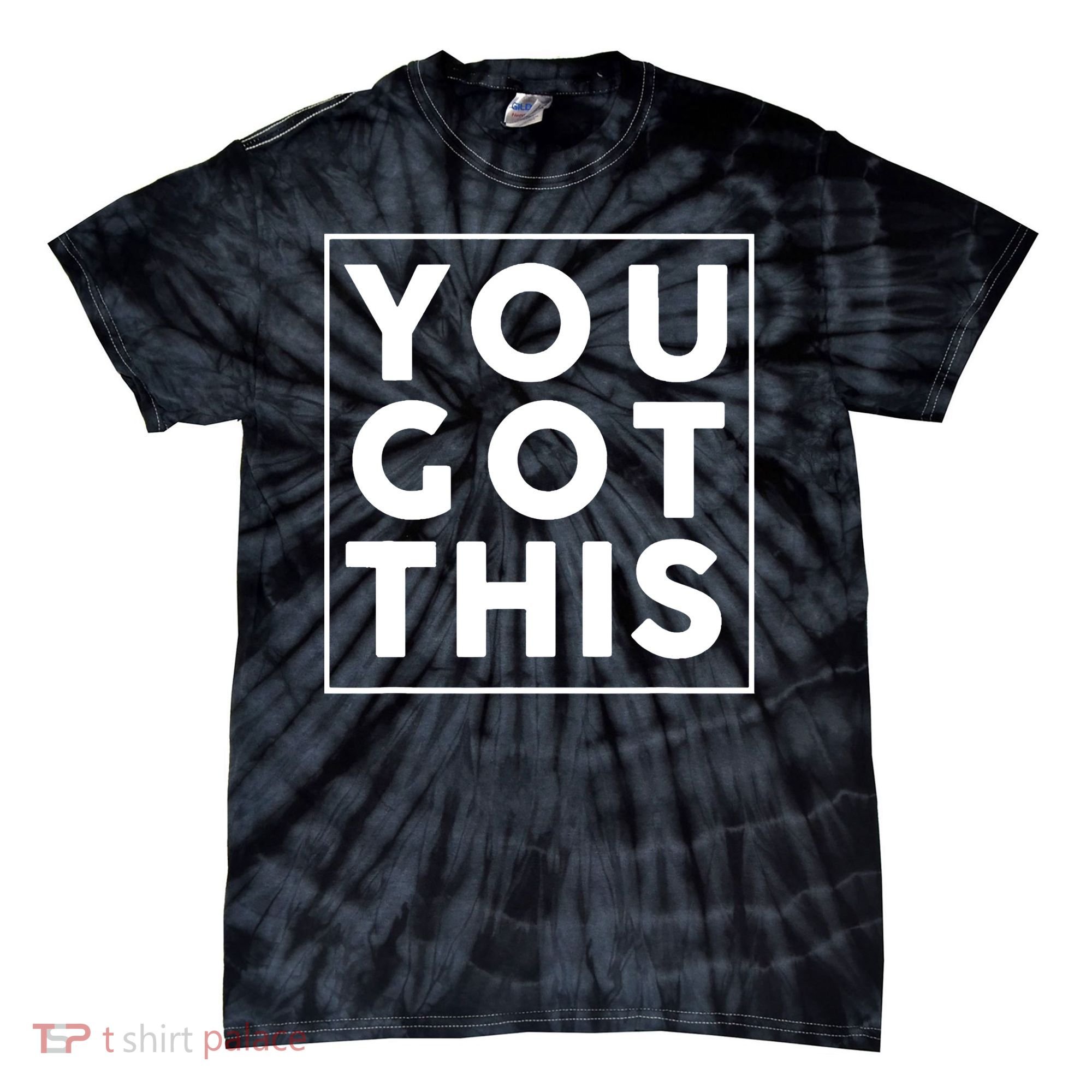 You Got This Motivational Tie-Dye T-Shirt