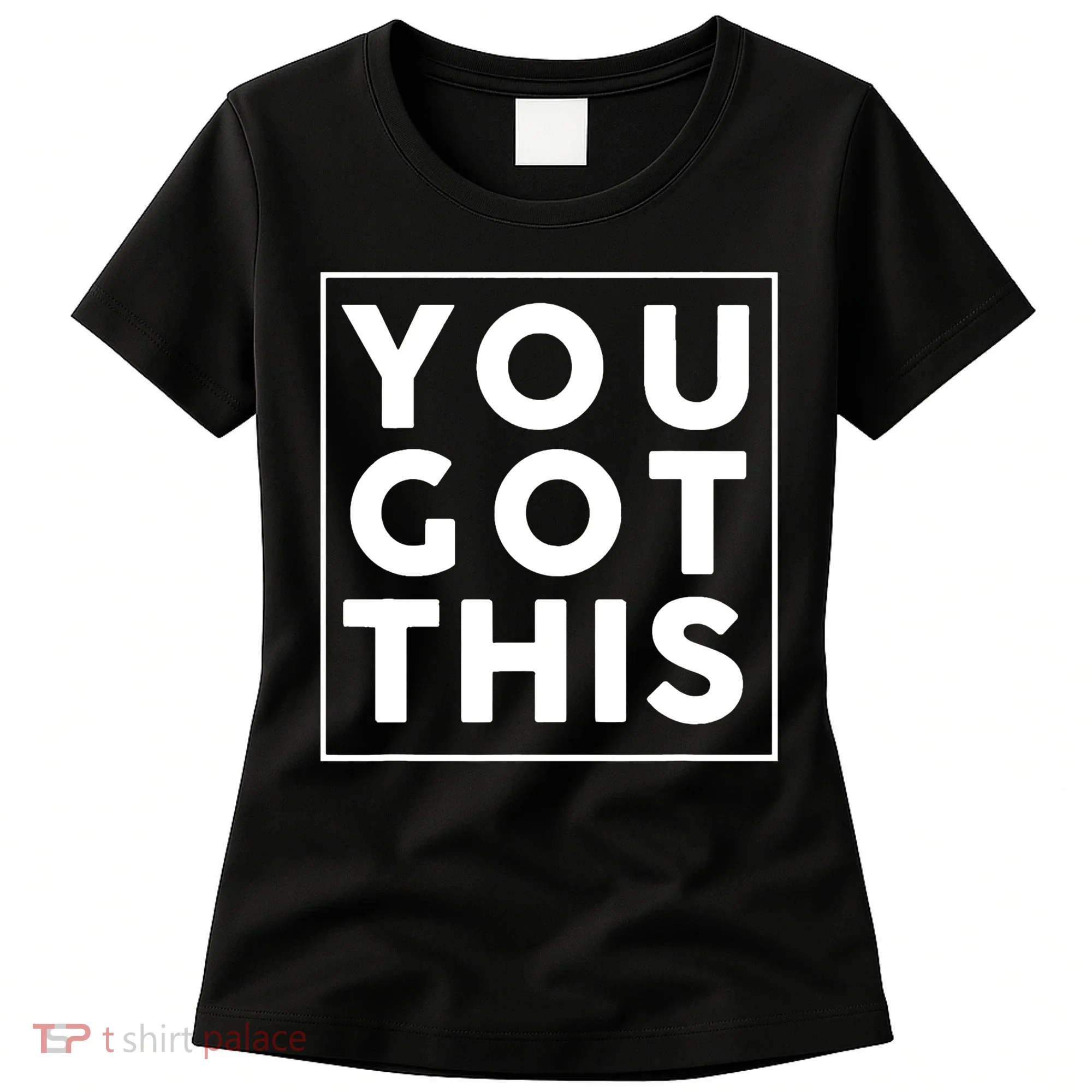 You Got This Motivational Women's T-Shirt