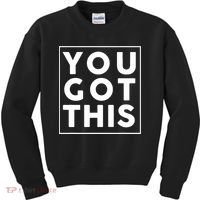 You Got This Motivational Kids Sweatshirt thumb 0