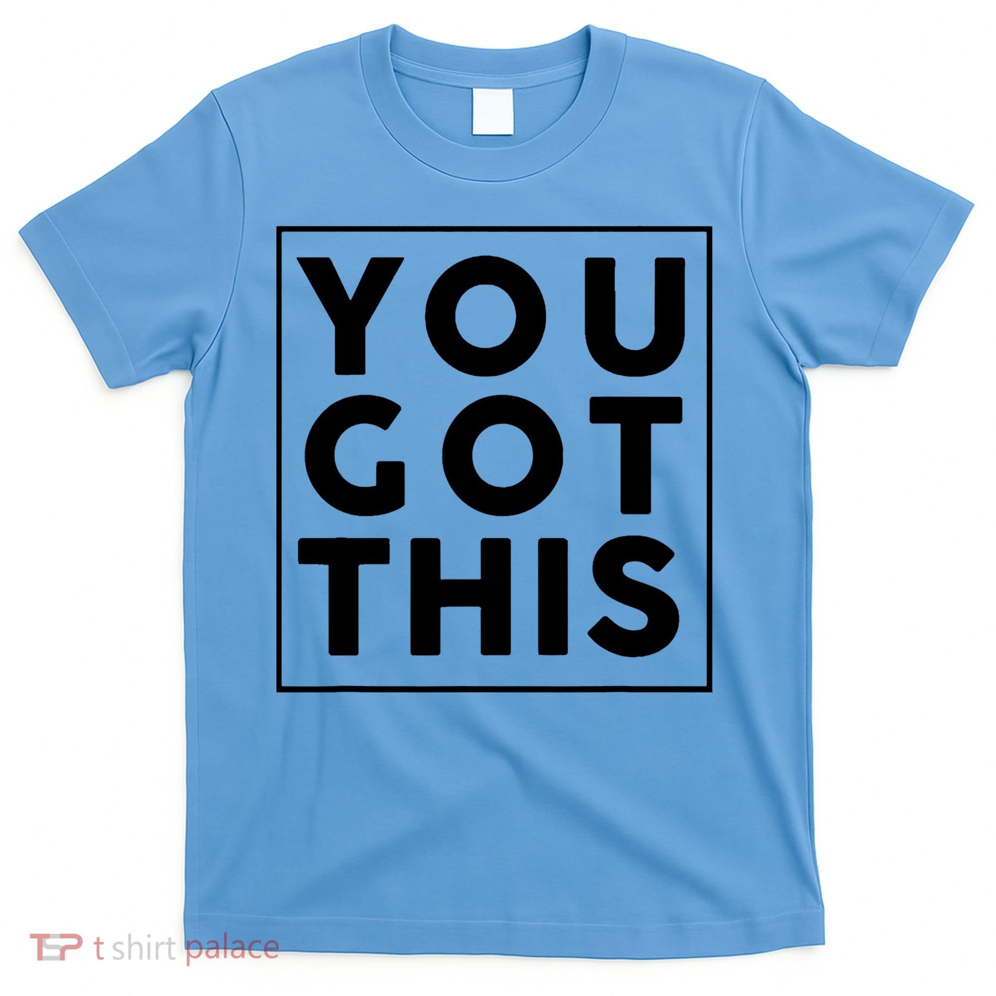 You Got This Motivational T-Shirt