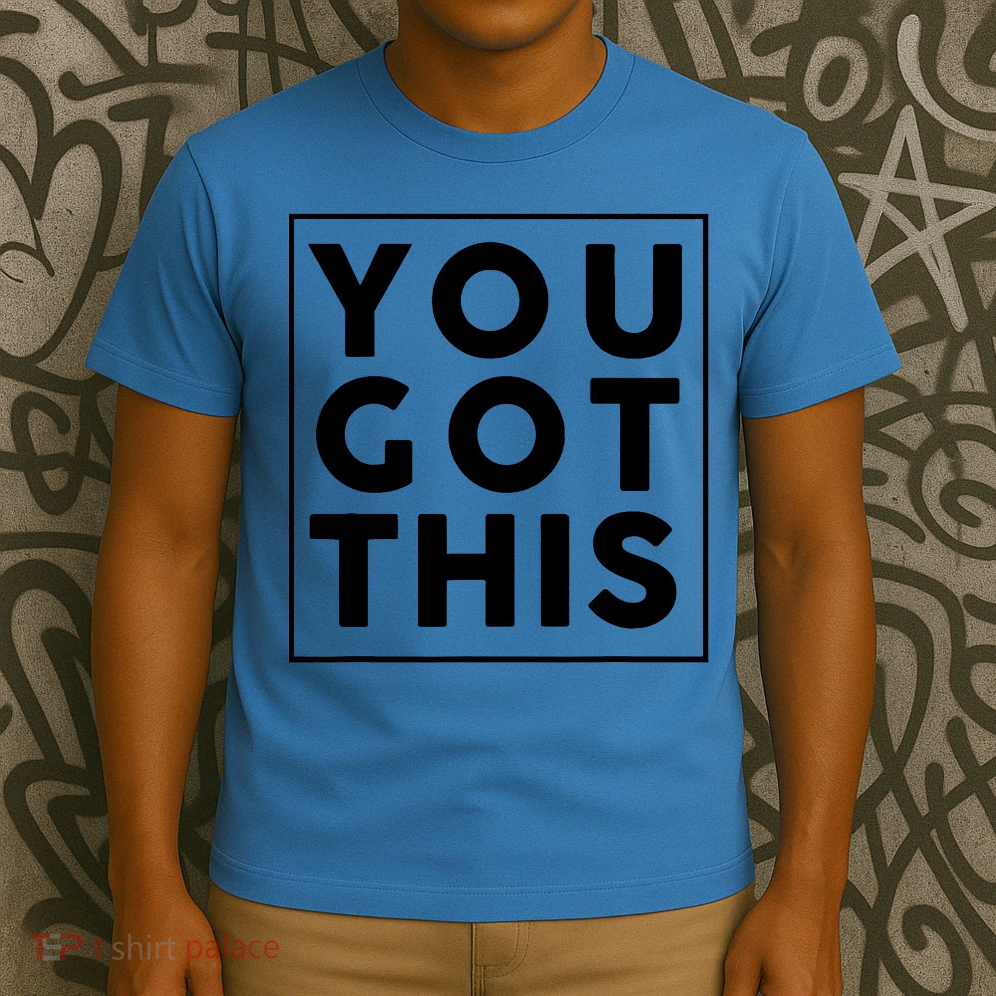 You Got This Motivational T-Shirt