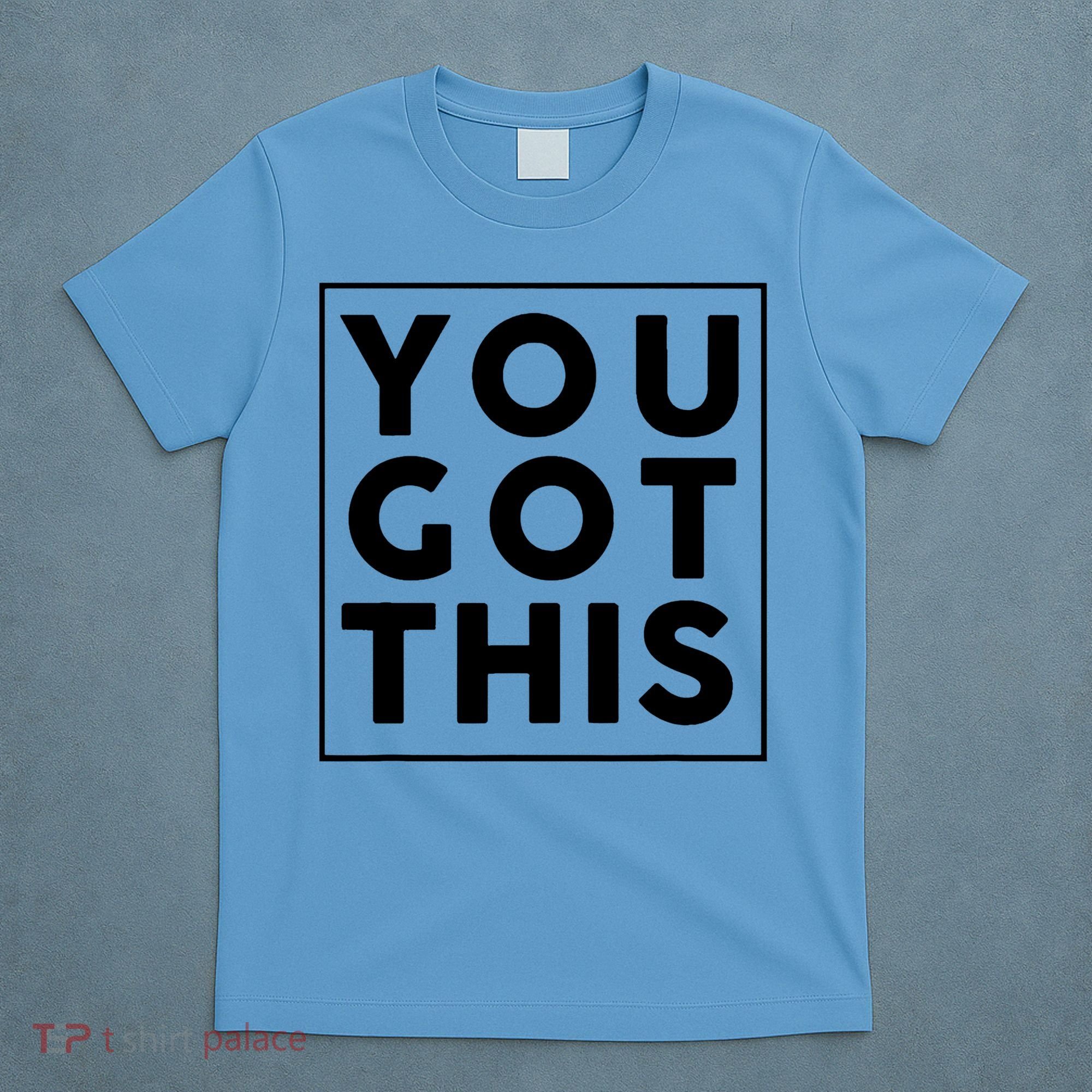 You Got This Motivational T-Shirt