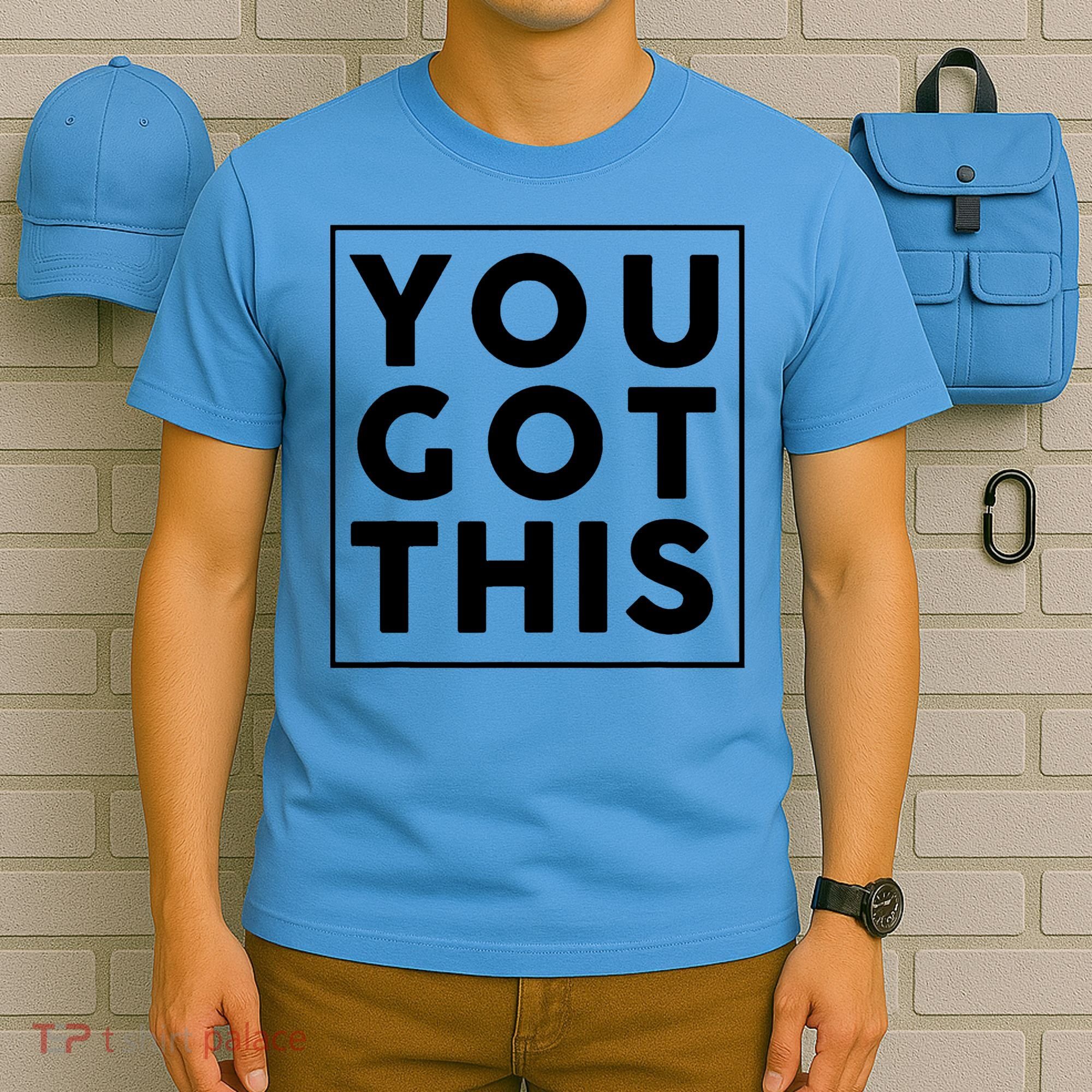 You Got This Motivational T-Shirt