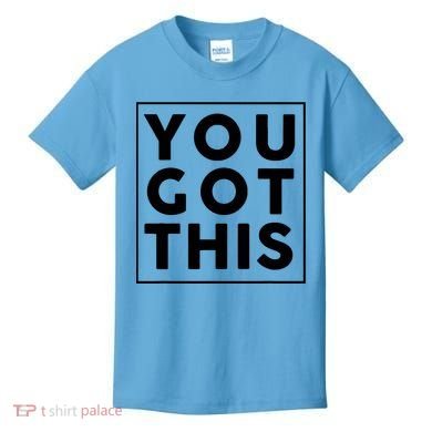 You Got This Motivational Kids T-Shirt