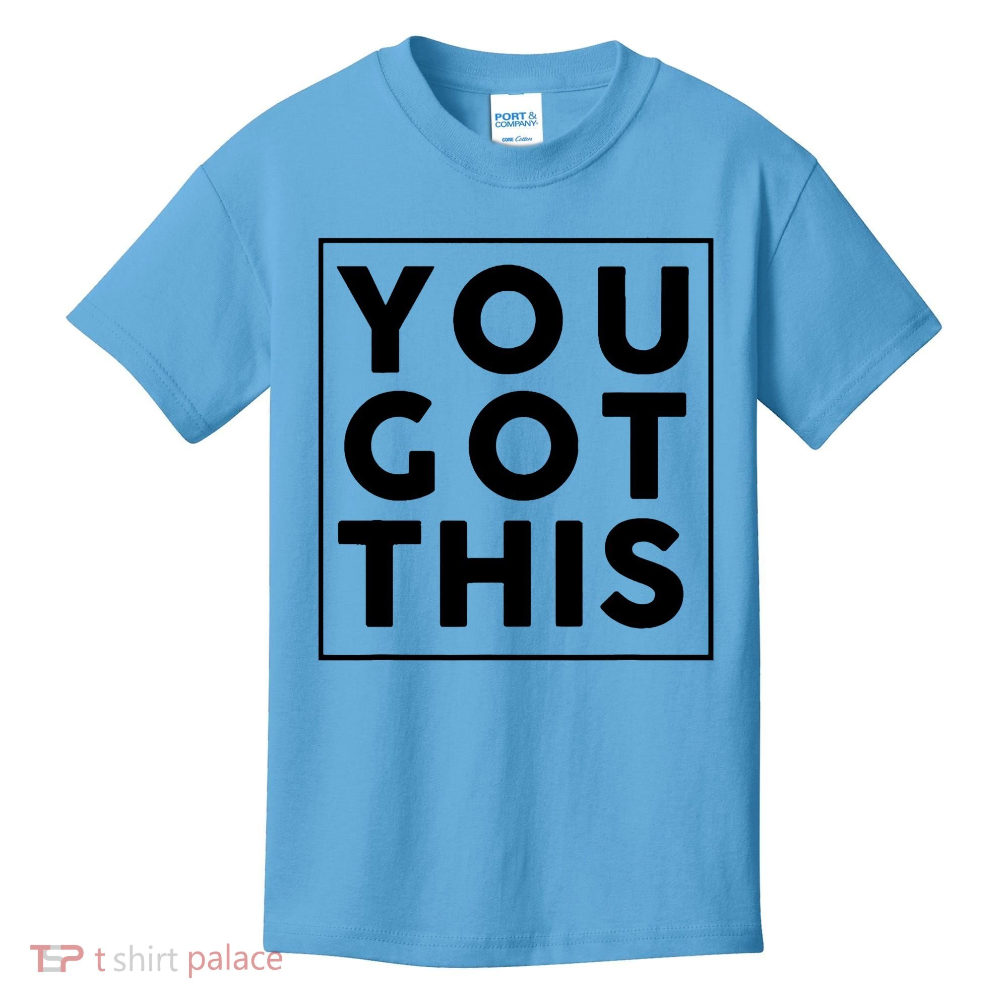You Got This Motivational Kids T-Shirt