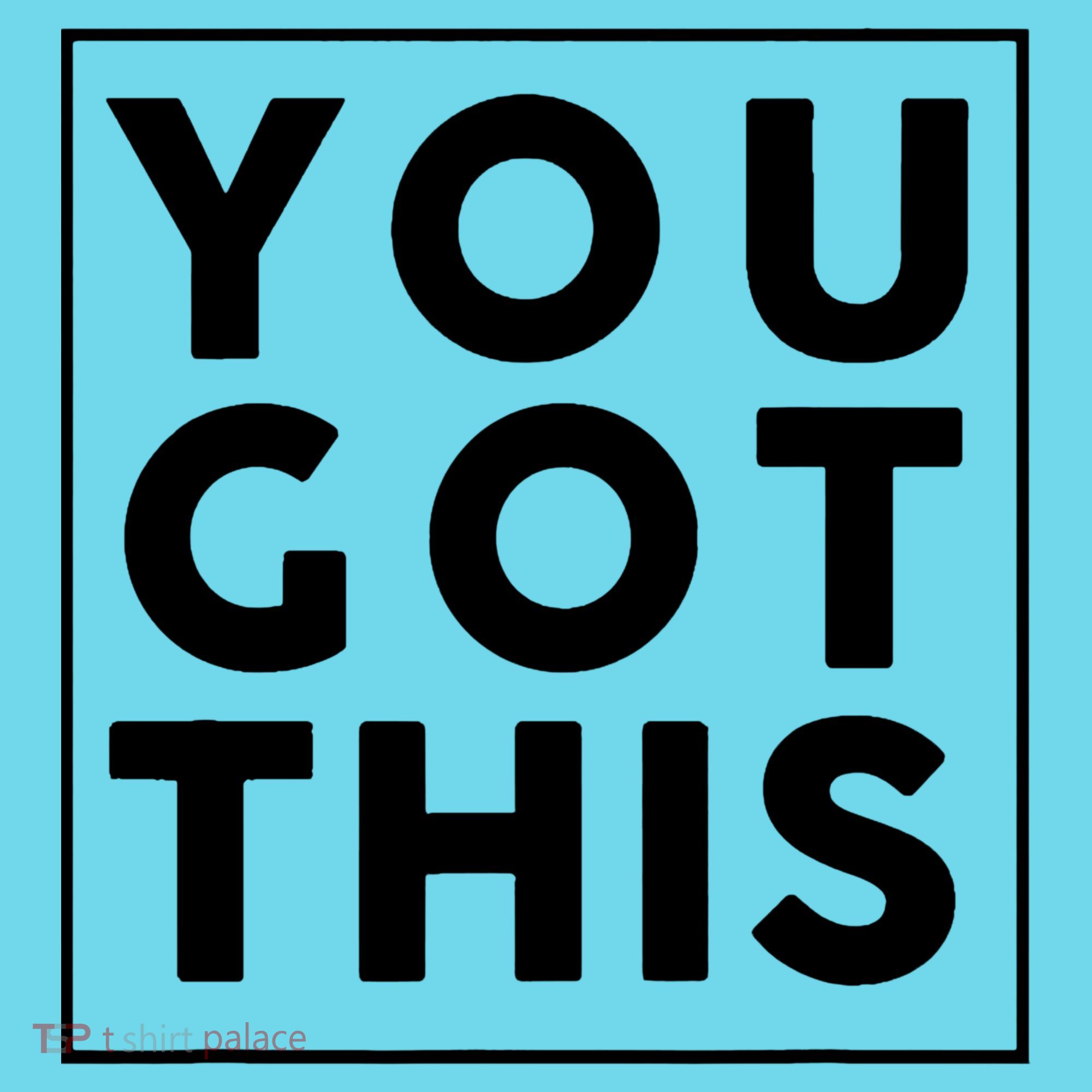 You Got This Motivational Kids T-Shirt